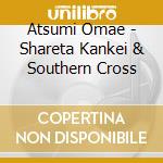 Atsumi Omae - Shareta Kankei & Southern Cross cd