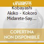 Kobayashi Akiko - Kokoro Midarete-Say It With Flowers- cd