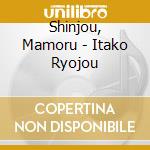 Shinjou, Mamoru - Itako Ryojou cd