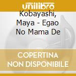 Kobayashi, Maya - Egao No Mama De cd