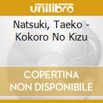 Natsuki, Taeko - Kokoro No Kizu cd musicale