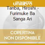 Tanba, Hiroshi - Furimuke Ba Sanga Ari cd
