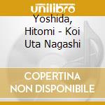 Yoshida, Hitomi - Koi Uta Nagashi cd