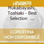 Mukaibayashi, Toshiaki - Best Selection                      Toshiaki Best Album cd