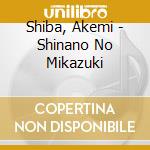 Shiba, Akemi - Shinano No Mikazuki cd