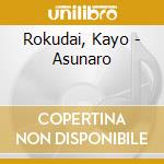 Rokudai, Kayo - Asunaro cd
