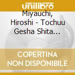 Miyauchi, Hiroshi - Tochuu Gesha Shita Machi De cd