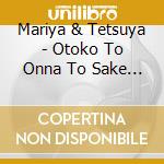 Mariya & Tetsuya - Otoko To Onna To Sake To Yume cd