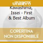 Kawashima, Issei - First & Best Album cd