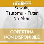 Sawaki, Tsutomu - Futari No Akari cd
