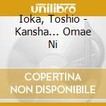 Ioka, Toshio - Kansha... Omae Ni cd