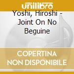 Yoshi, Hiroshi - Joint On No Beguine cd