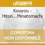 Kouyou - Hitori...Minatomachi cd