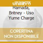 Hamada, Britney - Uso Yume Charge cd musicale