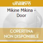 Mikine Mikina - Door cd