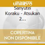 Sanyutei Koraku - Atsukan 2 Hon-Hanashika Ichi Dai- cd