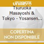Tsuruoka Masayoshi & Tokyo - Yosansen Ryojou-Iyonada Hen- cd