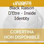 Black Raison D'Etre - Inside Identity cd