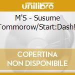 M'S - Susume Tommorow/Start:Dash!! cd