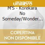 M'S - Korekara No Someday/Wonder Zone cd musicale di M'S