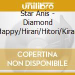Star Anis - Diamond Happy/Hirari/Hitori/Kirari cd