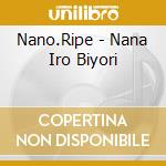 Nano.Ripe - Nana Iro Biyori cd