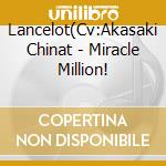 Lancelot(Cv:Akasaki Chinat - Miracle Million! cd