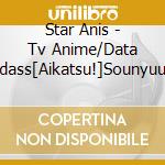 Star Anis - Tv Anime/Data Carddass[Aikatsu!]Sounyuuka Single 1 cd