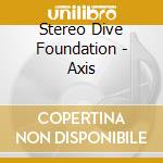Stereo Dive Foundation - Axis cd