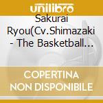 Sakurai Ryou(Cv.Shimazaki - The Basketball Which Kuroko Plays. Character Songs Solo Series Vol.15 Sa cd