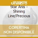 Star Anis - Shining Line/Precious cd musicale di Star Anis