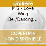 M'S - Love Wing Bell/Dancing Stars On Me! cd