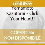 Yamamoto Kazutomi - Click Your Heart!! cd