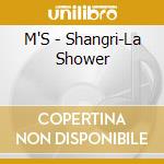 M'S - Shangri-La Shower cd musicale di M'S