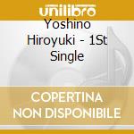 Yoshino Hiroyuki - 1St Single cd