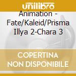 Animation - Fate/Kaleid/Prisma Illya 2-Chara 3 cd