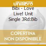 Bibi - Love Live! Unit Single 3Rd:Bib cd musicale di Bibi