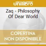 Zaq - Philosophy Of Dear World cd musicale di Zaq