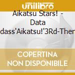 Aikatsu Stars! - Data Carddass'Aikatsu!'3Rd-Thema So cd