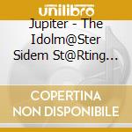 Jupiter - The Idolm@Ster Sidem St@Rting 01 - Jupiter cd musicale di Jupiter