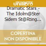 Dramatic Stars - The Idolm@Ster Sidem St@Rting (Cd Single) cd musicale di Dramatic Stars