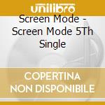 Screen Mode - Screen Mode 5Th Single cd musicale di Screen Mode