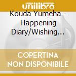 Kouda Yumeha - Happening Diary/Wishing Diary cd