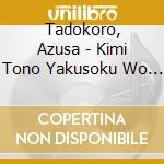 Tadokoro, Azusa - Kimi Tono Yakusoku Wo Kazoeyou cd musicale