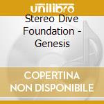Stereo Dive Foundation - Genesis cd
