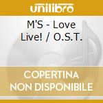 M'S - Love Live! / O.S.T. cd musicale di M'S