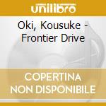 Oki, Kousuke - Frontier Drive cd