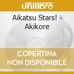 Aikatsu Stars! - Akikore cd