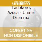 Tadokoro, Azusa - Unmei Dilemma cd