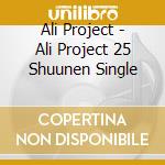 Ali Project - Ali Project 25 Shuunen Single cd